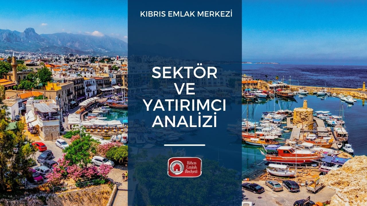 kibris-emlak-merkezi-sektör-yatırımcı-analizi