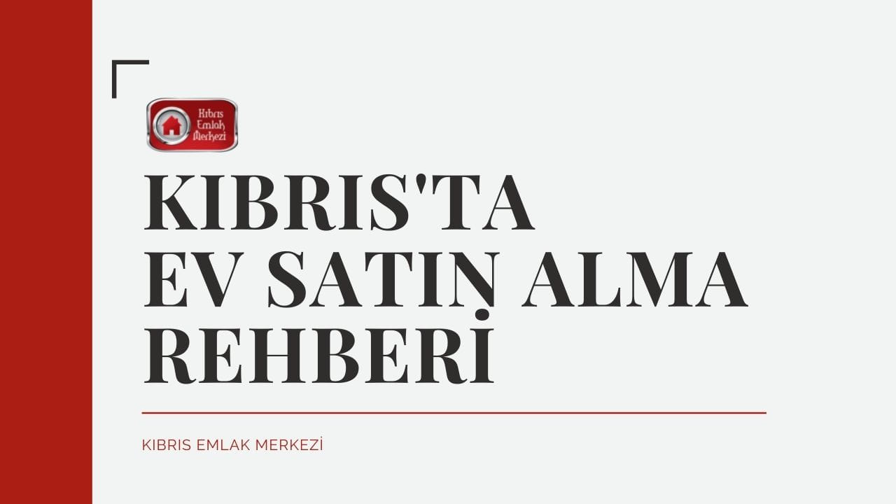 kıbrıs'ta-ev-satın-alma-rehberi